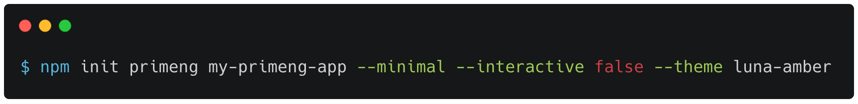 npm init primeng my-primeng-app --minimal --interactive false --theme luna-amber